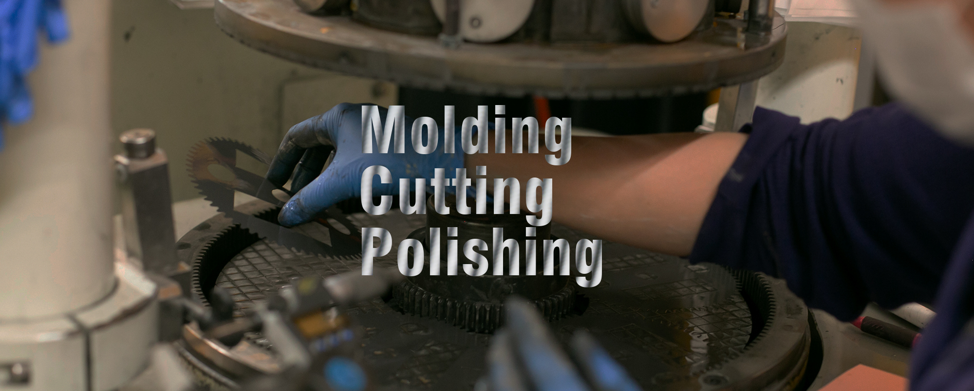 Molding Cutting Polishing